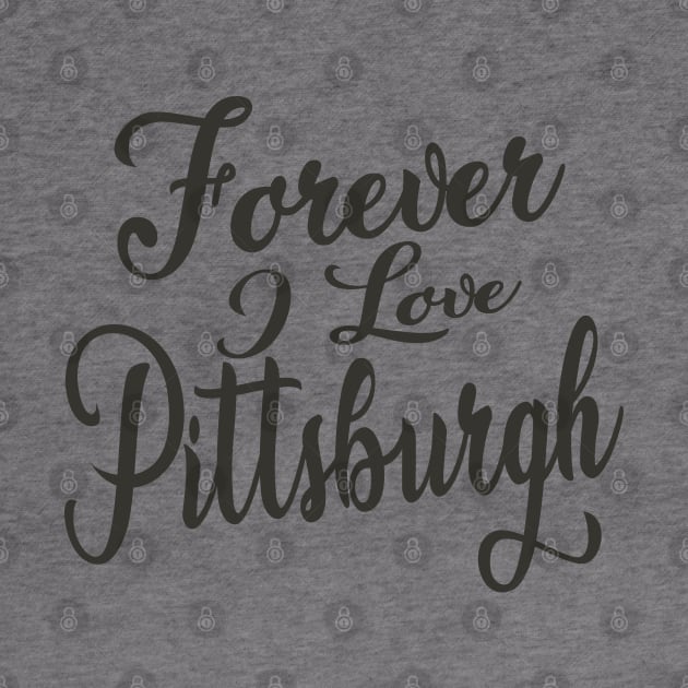 Forever i love Pittsburgh by unremarkable